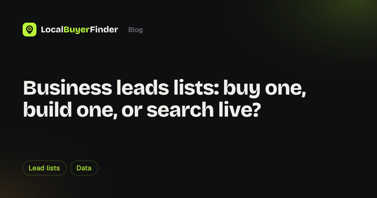 Business leads lists: buy one, build one, or search live?