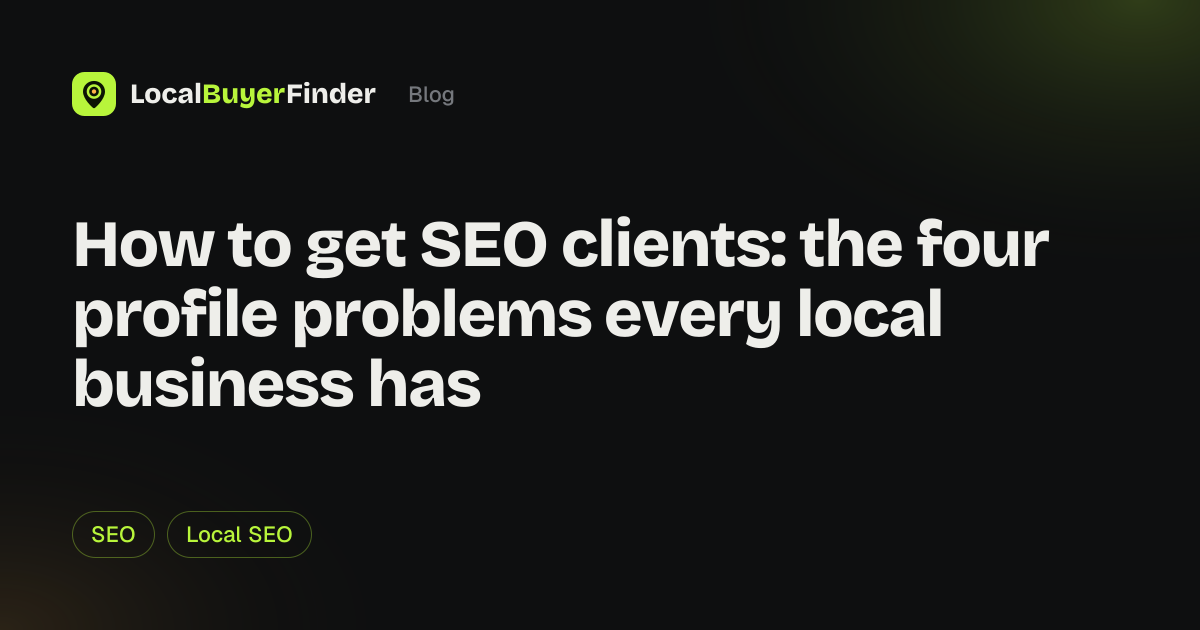 How to get SEO clients: the four profile problems every local business has