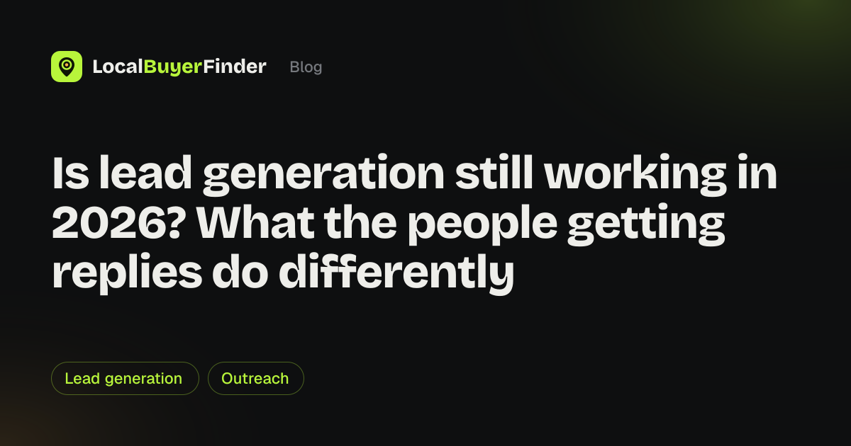 Is lead generation still working in 2026? What the people getting replies do differently